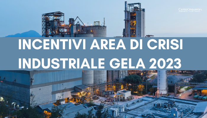 Incentivi area di crisi industriale Gela 2023